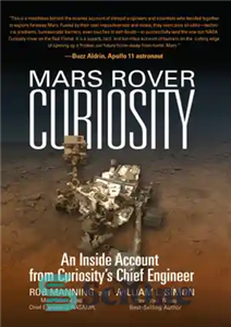 دانلود کتاب Mars rover Curiosity: an inside account from Curiosity’s chief engineer – کنجکاوی مریخ روور: یک گزارش داخلی از...