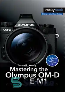 دانلود کتاب Mastering the Olympus OM-D E-M1 – تسلط بر Olympus OM-D E-M1
