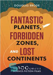 دانلود کتاب Fantastic Planets, Forbidden Zones, and Lost Continents – سیارات خارق العاده، مناطق ممنوعه، و قاره های گمشده