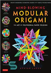 دانلود کتاب Mind-blowing modular origami: the art of polyhedral paper folding اریگامی مدولار ذهن: هنر تاشو کاغذ چند لایه 