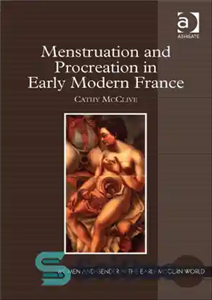 دانلود کتاب Menstruation and Procreation in Early Modern France قاعدگی و تولید مثل در فرانسه مدرن اولیه 