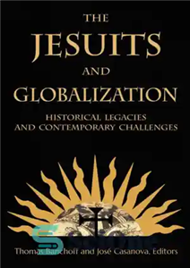 دانلود کتاب The Jesuits and globalization: historical legacies contemporary challenges یسوعی ها و جهانی شدن: میراث تاریخی 