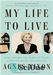 دانلود کتاب My life to live: how I became the Queen of soaps when men ruled the airwaves – زندگی...