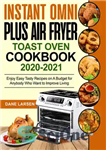 دانلود کتاب Instant Omni Plus Air Fryer Toast Oven Cookbook 2020-2021: Enjoy Easy Tasty Recipes on A Budget for Anybody...