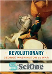 دانلود کتاب Revolutionary: George Washington at war – انقلابی: جورج واشنگتن در جنگ