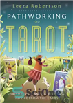 دانلود کتاب Pathworking the tarot: spiritual guidance & practical advice from the cards – مسیریابی تاروت: راهنمایی معنوی و توصیه...