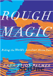 دانلود کتاب Rough magic: riding the world’s loneliest horse race – جادوی خشن: سوار شدن بر تنهاترین مسابقه اسب سواری...