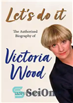 دانلود کتاب Let’s Do It: The Authorised Biography of Victoria Wood – Let’s Do It: بیوگرافی مجاز ویکتوریا وود