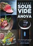 دانلود کتاب Perfect Sous Vide with the Anova: 101 Restaurant-Quality Recipes Anyone Can Make At Home – سو وید عالی...