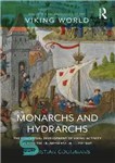 دانلود کتاب Monarchs and Hydrarchs: The Conceptual Development of Viking Activity across the Frankish Realm (c. 750940) – پادشاهان و...