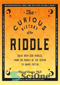 دانلود کتاب The Curious History of the Riddle: Solve over 250 Riddles, from the Riddle of the Sphinx to Harry...