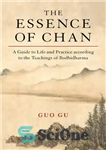 دانلود کتاب The Essence of Chan: A Guide to Life and Practice according to the Teachings of Bodhidharma – جوهر...