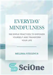 دانلود کتاب Everyday Mindfulness: 108 Simple Practices to Empower Yourself and Transform Your Life – ذهن آگاهی روزانه: 108 تمرین...