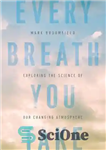 دانلود کتاب Every Breath you Take: Exploring the Science of Our Changing Atmosphere – هر نفسی که می کشید: کاوش...