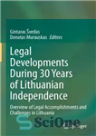 دانلود کتاب Legal Developments During 30 Years of Lithuanian Independence: Overview of Legal Accomplishments and Challenges in Lithuania – تحولات...