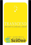 دانلود کتاب Transcend: nine steps to living well forever – Transcend: نه گام برای زندگی خوب برای همیشه