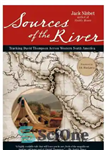 دانلود کتاب Sources of the River: Tracking David Thompson Across Western North America – منابع رودخانه: ردیابی دیوید تامپسون در...