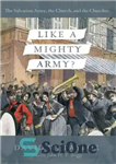دانلود کتاب Like a Mighty Army : The Salvation Army, the Church, and the Churches – مانند یک ارتش قدرتمند؟: ارتش...