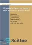 دانلود کتاب Europes Debt to Persia – بدهی اروپا به ایران