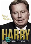 دانلود کتاب Harry Redknapp: always managing: my autobiography – هری ردنپ: همیشه مدیریت: زندگی نامه من