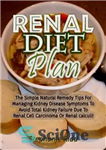 دانلود کتاب Renal diet plan: the simple natural remedy tips for managing kidney disease symptoms to avoid total kidney failure...