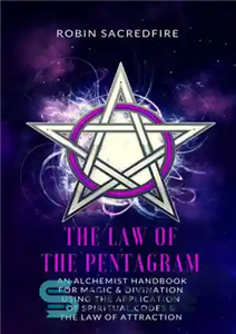 دانلود کتاب The law of the pentagram: an alchemist handbook for magic & divination using the application of spiritual codes...