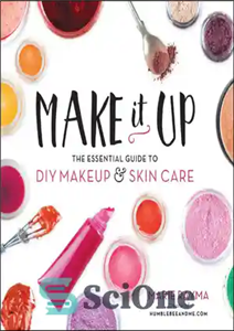 دانلود کتاب Make it up: the essential guide to DIY makeup & skin care – آرایش کنید: راهنمای ضروری برای... 