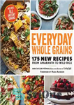 دانلود کتاب Everyday whole grains: 175 new recipes from amaranth to wild rice – غلات کامل روزانه: 175 دستور العمل...