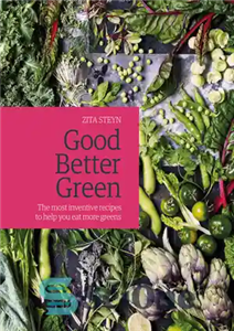 دانلود کتاب Good better green: the most inventive recipes to help you eat more greens – خوب سبز بهتر: مبتکر...