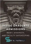 دانلود کتاب Inside graduate admissions: merit, diversity, and faculty gatekeeping – پذیرش فارغ التحصیلان در داخل: شایستگی، تنوع، و دروازه...