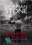 دانلود کتاب The Atlantic and its enemies: a personal history of the Cold War: A History of the Cold War...
