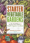 دانلود کتاب Starter vegetable gardens: 24 no-fail plans for small organic gardens – باغ سبزیجات آغازگر: 24 طرح بدون شکست...