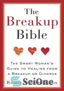 دانلود کتاب The Breakup Bible: The Smart Woman’s Guide to Healing from a Breakup or Divorce – The Breakup Bible:...