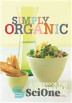 دانلود کتاب Simply organic: a cookbook for sustainable, seasonal, and local ingredients – به سادگی ارگانیک: کتاب آشپزی برای مواد...