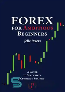 دانلود کتاب Forex for ambitious beginners: a guide to successful currency trading – فارکس برای مبتدیان بلندپرواز: راهنمای تجارت موفق...