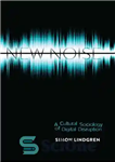 دانلود کتاب New noise. A cultural sociology of digital disruption – نویز جدید جامعه شناسی فرهنگی اختلال دیجیتال