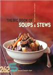 دانلود کتاب The big book of soups and stews: 262 recipes for serious comfort food – کتاب بزرگ سوپ ها...
