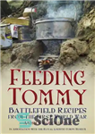 دانلود کتاب Feeding Tommy: battlefield recipes from the First World War – تغذیه تامی: دستور العمل های میدان نبرد از...