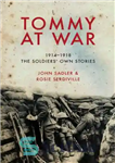 دانلود کتاب Tommy at war: 1914-1918, the soldiers’ own stories – تامی در جنگ: 1914-1918، داستان های خود سربازان
