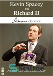 دانلود کتاب Kevin Spacey on Richard II: taken from Shakespeare Stage: thirteen leading actors key roles 