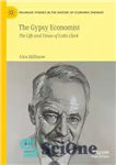 دانلود کتاب The Gypsy Economist: The Life and Times of Colin Clark – اکونومیست کولی: زندگی و زمانه کالین کلارک