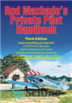 دانلود کتاب Rod Machado’s Private Pilot Handbook – کتاب راهنمای خلبان خصوصی راد ماچادو