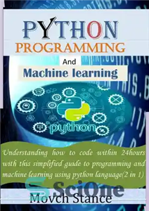 دانلود کتاب python programming and maching learning: Understanding how to code within 24hours with this simplified guide to programming and...