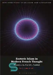 دانلود کتاب Esoteric Islam in Modern French Thought: Massignon, Corbin, Jambet – اسلام باطنی در اندیشه مدرن فرانسوی: ماسینیون، کوربین،...