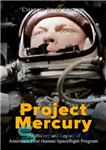 دانلود کتاب Project Mercury: The History and Legacy of AmericaÖs First Human Spaceflight Program – پروژه مرکوری: تاریخچه و میراث...