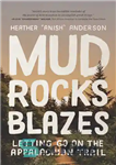 دانلود کتاب Mud, Rocks, Blazes: Letting Go on the Appalachian Trail – گل و لای، صخره ها، شعله ها: رها...