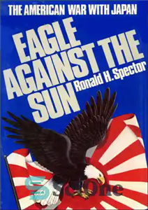 دانلود کتاب Eagle against the sun: the american war with japan – عقاب در برابر خورشید: جنگ آمریکا با ژاپن