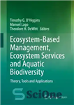 دانلود کتاب Ecosystem-Based Management, Ecosystem Services and Aquatic Biodiversity : Theory, Tools and Applications – مدیریت مبتنی بر اکوسیستم، خدمات...