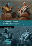 دانلود کتاب Economistes and the Reinvention of Empire: France in the Americas and Africa, c.1750-1802 – اقتصاددانان و اختراع مجدد...