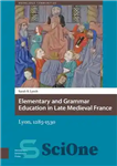 دانلود کتاب Elementary and Grammar Education in Late Medieval France: Lyon, 1285-1530 – آموزش ابتدایی و دستور زبان در اواخر...